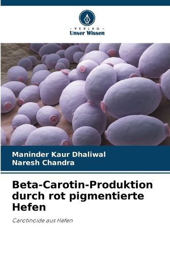 Cover image for Beta-Carotin-Produktion durch rot pigmentierte Hefen