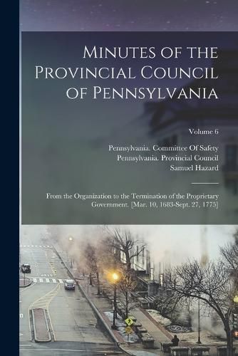 Minutes of the Provincial Council of Pennsylvania