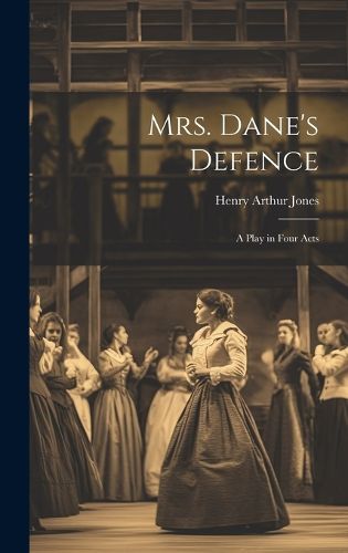 Cover image for Mrs. Dane's Defence; a Play in Four Acts