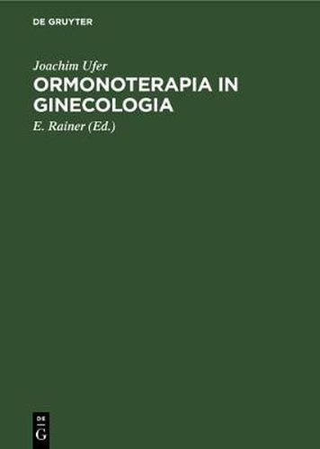 Cover image for Ormonoterapia in Ginecologia: Basi Teoriche E Applicazioni Pratiche