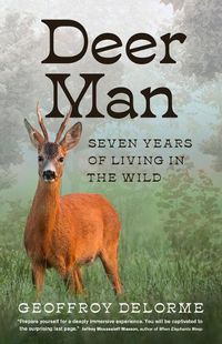 Cover image for Deer Man: Seven Years of Living in the Wild