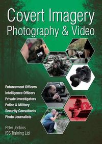 Cover image for Covert Imagery & Photography: The Investigators and Enforcement Officers Guide to Covert Digital Photography