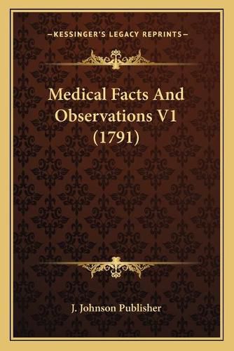 Cover image for Medical Facts and Observations V1 (1791)