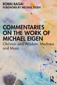 Cover image for Commentaries on the Work of Michael Eigen: Oblivion and Wisdom, Madness and Music