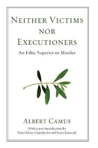 Cover image for Neither Victims Nor Executioners: An Ethic Superior to Murder