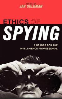 Cover image for Ethics of Spying: A Reader for the Intelligence Professional