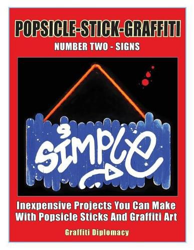 Cover image for Popsicle-Stick-Graffiti/ Number Two/ Signs: Inexpensive Projects You Can Make with Popsicle Sticks and Graffiti Art