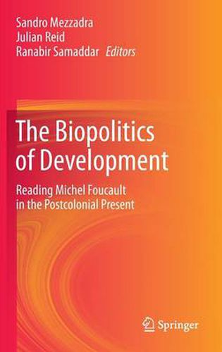 Cover image for The Biopolitics of Development: Reading Michel Foucault in the Postcolonial Present