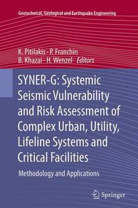 Cover image for SYNER-G: Systemic Seismic Vulnerability and Risk Assessment of Complex Urban, Utility, Lifeline Systems and Critical Facilities: Methodology and Applications