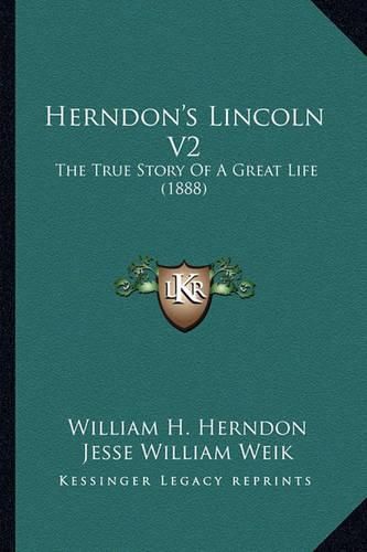 Herndon's Lincoln V2: The True Story of a Great Life (1888)