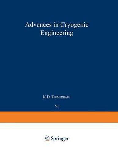 Advances in Cryogenic Engineering: Proceedings of the 1960 Cryogenic Engineering Conference University of Colorado and National Bureau of Standards Boulder, Colorado August 23-25, 1960