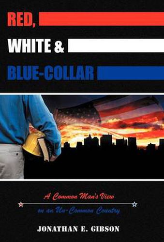 Cover image for Red, White & Blue-Collar: A Common Man's View on an Un-Common Country