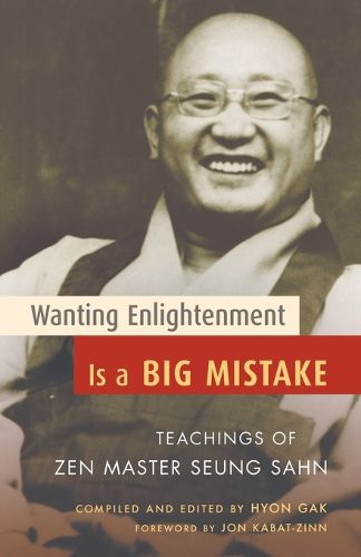 Cover image for Wanting Enlightenment is a Big Mistake: Teachings of ZEN Master Seung Sahn