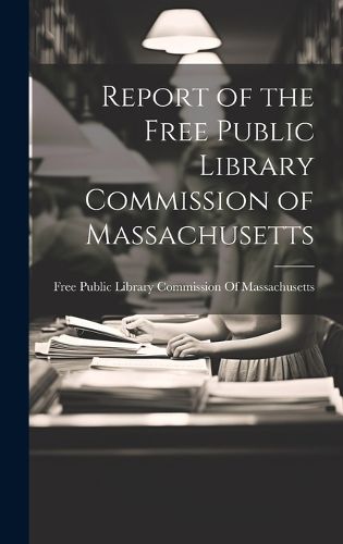 Report of the Free Public Library Commission of Massachusetts