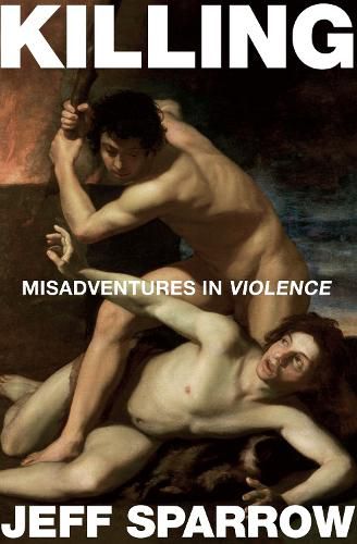 Cover image for Killing: Misadventures In Violence