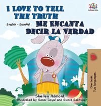 Cover image for I Love to Tell the Truth Me Encanta Decir la Verdad: English Spanish Bilingual Edition