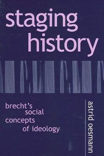 Cover image for Staging History: Brecht's Social Concepts of Ideology