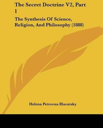 Cover image for The Secret Doctrine V2, Part 1: The Synthesis of Science, Religion, and Philosophy (1888)