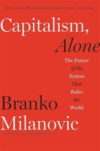 Cover image for Capitalism, Alone: The Future of the System That Rules the World