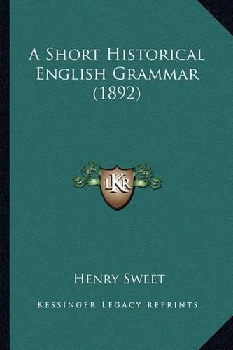 Cover image for A Short Historical English Grammar (1892) a Short Historical English Grammar (1892)