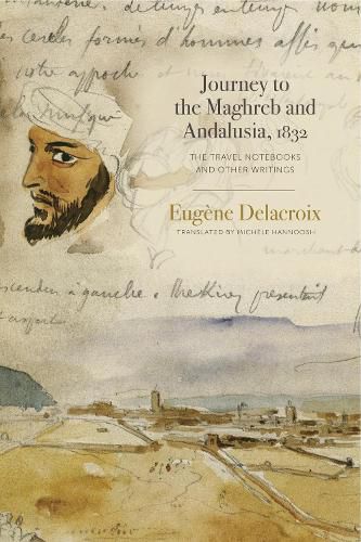 Cover image for Journey to the Maghreb and Andalusia, 1832: The Travel Notebooks and Other Writings