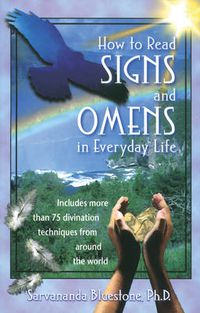 Cover image for How to Read Signs and Omens in Everyday Life: Includes More Than 75 Divination Techniques from Around the World
