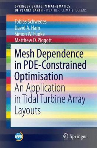 Cover image for Mesh Dependence in PDE-Constrained Optimisation: An Application in Tidal Turbine Array Layouts