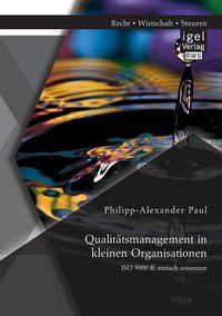 Cover image for Qualitatsmanagement in kleinen Organisationen: ISO 9000 ff. einfach umsetzen
