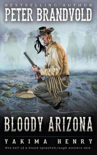 Cover image for Bloody Arizona: A Western Fiction Classic