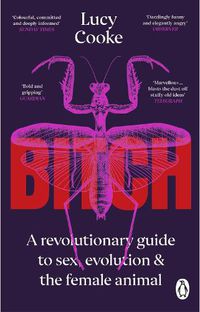 Cover image for Bitch: A Revolutionary Guide to Sex, Evolution and the Female Animal