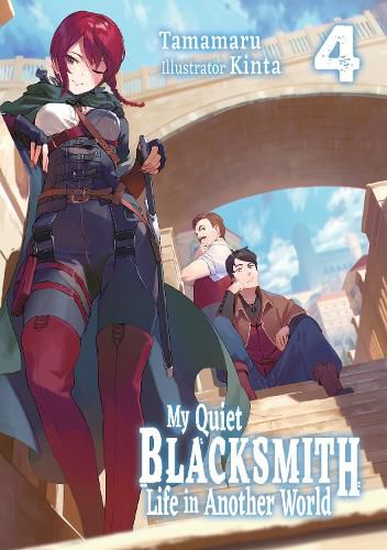 Cover image for My Quiet Blacksmith Life in Another World: Volume 4 (Light Novel)