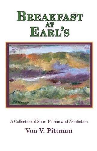 Cover image for Breakfast at Earl's: A Collection of Short Fiction and Nonfiction