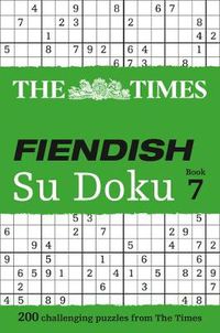 Cover image for The Times Fiendish Su Doku Book 7: 200 Challenging Puzzles from the Times