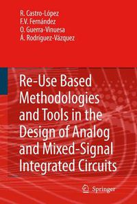 Cover image for Reuse-Based Methodologies and Tools in the Design of Analog and Mixed-Signal Integrated Circuits