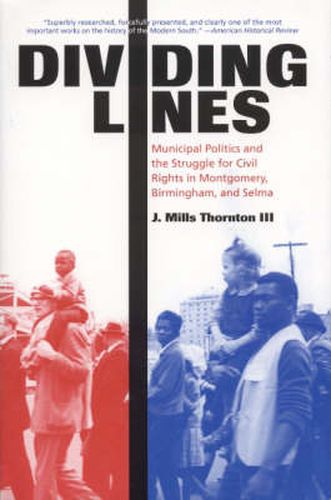 Cover image for Dividing Lines: Municipal Politics and the Struggle for Civil Rights in Montgomery, Birmingham, and Selma