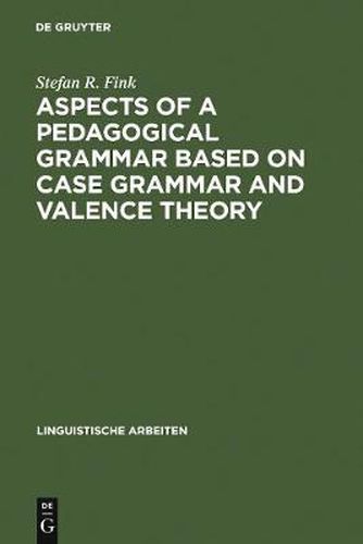 Cover image for Aspects of a pedagogical grammar based on case grammar and valence theory