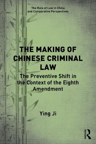 Cover image for The Making of Chinese Criminal Law: The Preventive Shift in the Context of the Eighth Amendment