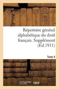 Cover image for Repertoire General Alphabetique Du Droit Francais. Supplement. Tome 4: Communaute Conjugale - Contributions Directes