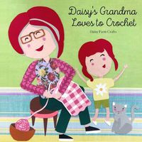 Cover image for Daisy's Grandma Loves to Crochet