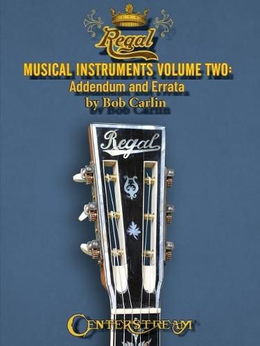 Regal Musical Instruments: Volume 2: Addendum and Errata