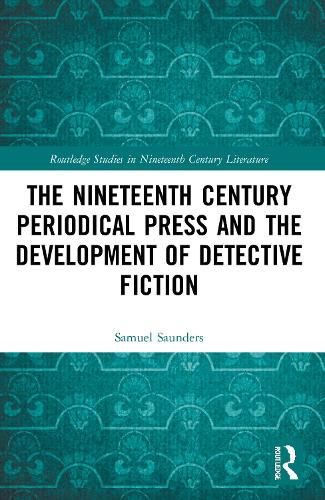 Cover image for The Nineteenth Century Periodical Press and the Development of Detective Fiction