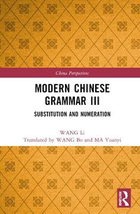 Cover image for Modern Chinese Grammar III: Substitution and Numeration