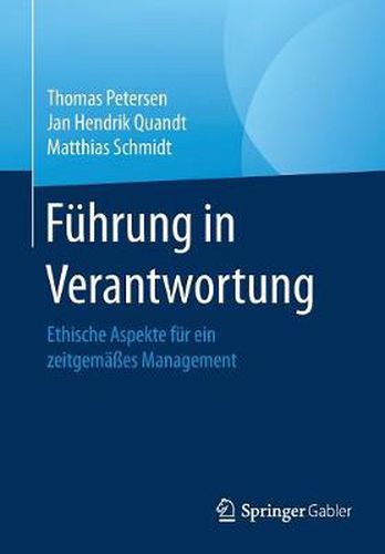 Fuhrung in Verantwortung: Ethische Aspekte Fur Ein Zeitgemasses Management