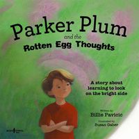 Cover image for Parker Plum and the Rotten Egg Thoughts: A Story About Learning to Look on the Bright Side