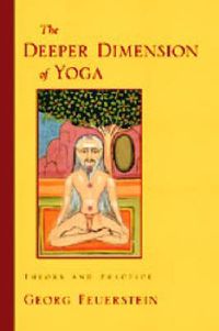 Cover image for The Deeper Dimensions of Yoga: Theory and Practice