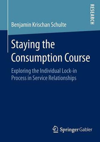 Staying the Consumption Course: Exploring the Individual Lock-in Process in Service Relationships