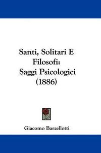 Cover image for Santi, Solitari E Filosofi: Saggi Psicologici (1886)