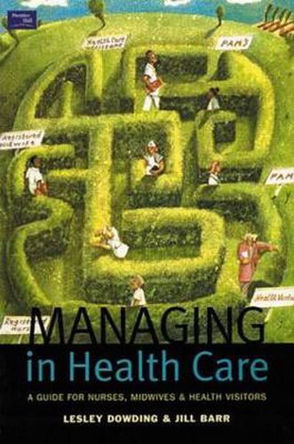 Cover image for Managing in Health Care: A Guide for Nurses, Midwives and Health Visitors