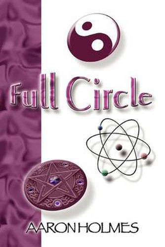 Cover image for Full Circle: An Exploration into Our Spiritual Universe