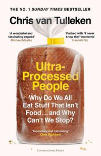 Cover image for Ultra-Processed People: Why do we all eat stuff that isn't food... and why can't we stop?